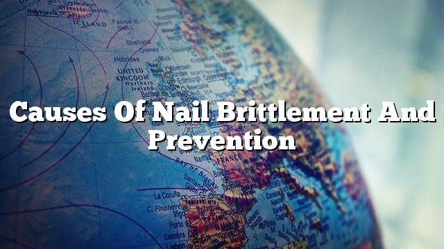 Causes of nail brittlement and prevention