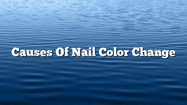 Causes of nail color change