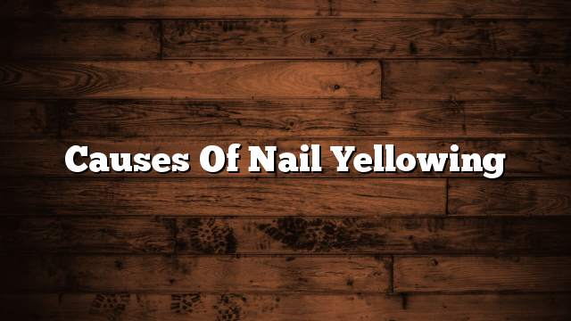 Causes of nail yellowing