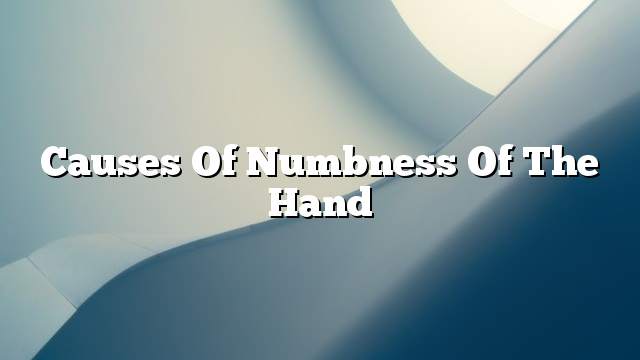 Causes of numbness of the hand