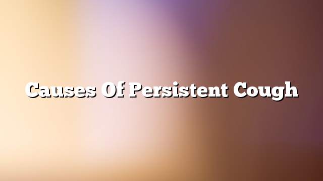 Causes of persistent cough