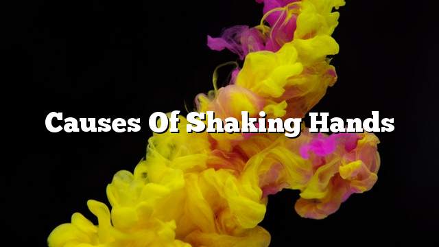 Causes of shaking hands