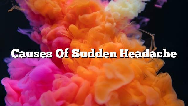 Causes of sudden headache