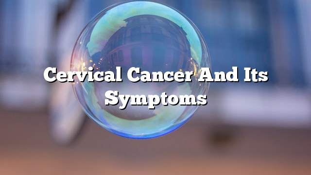 Cervical cancer and its symptoms