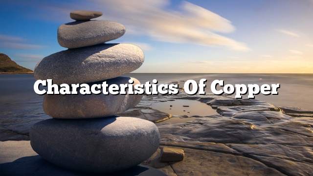 Characteristics of Copper