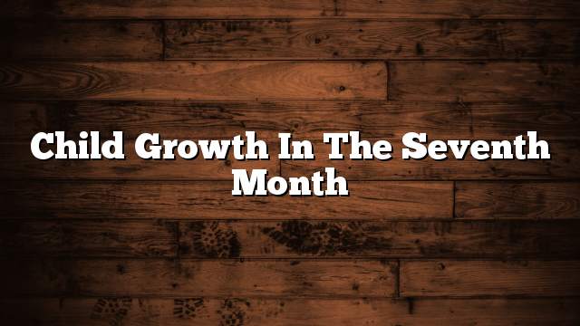 Child growth in the seventh month