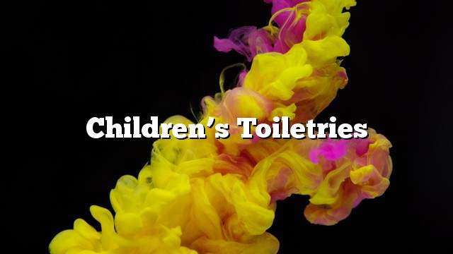 Children’s toiletries