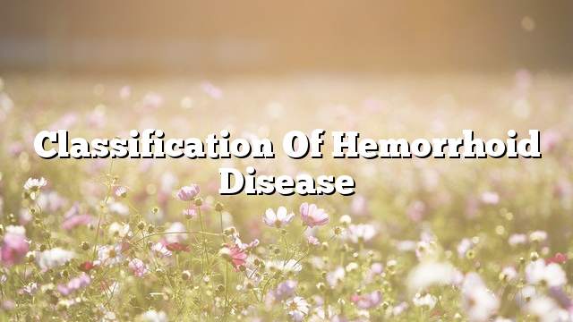 Classification of hemorrhoid disease