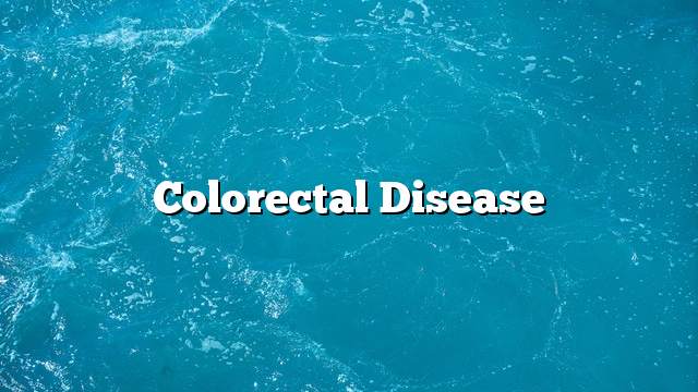 Colorectal disease