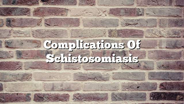 Complications of schistosomiasis