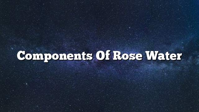 Components of rose water