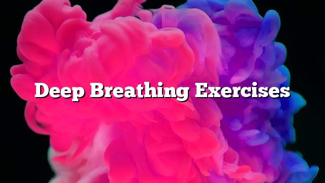 Deep breathing exercises