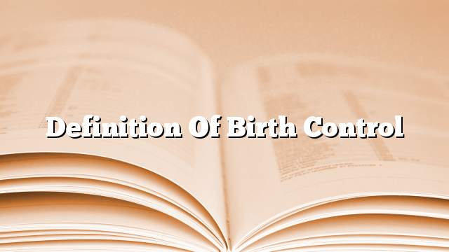 Definition of birth control - ON THE WEB TODAY