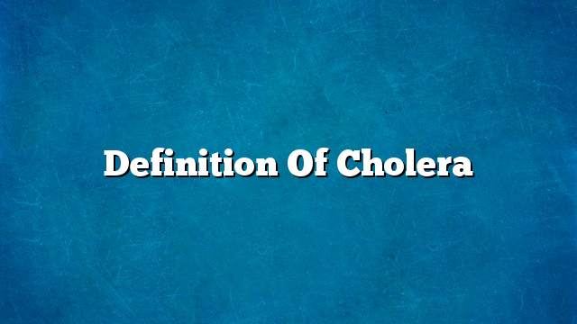 Definition of cholera