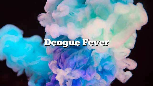 Dengue fever