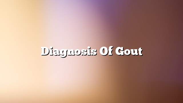 Diagnosis of gout