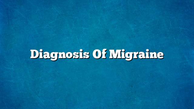 Diagnosis of migraine