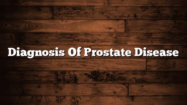 Diagnosis of prostate disease