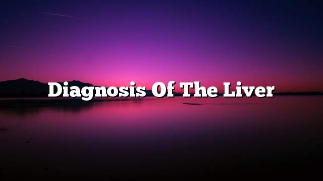 Diagnosis of the liver