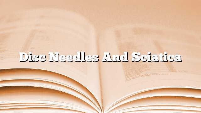 Disc needles and sciatica