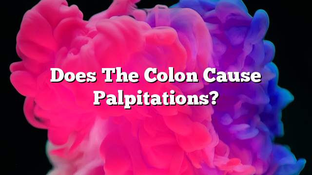 Does the colon cause palpitations?