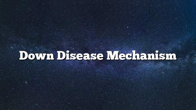 Down Disease Mechanism