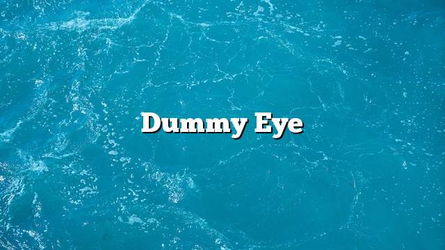 Dummy eye