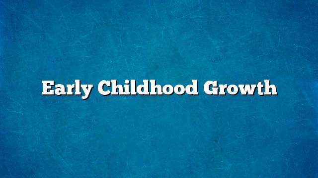 Early childhood growth