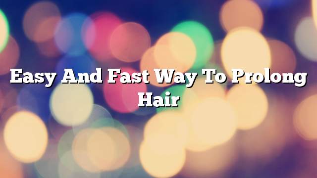 Easy and fast way to prolong hair