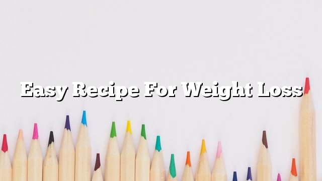 Easy recipe for weight loss