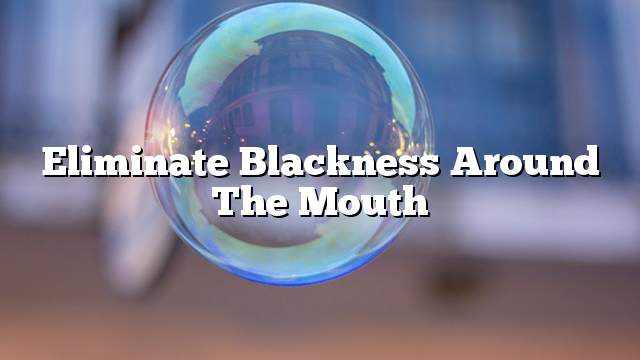 Eliminate blackness around the mouth