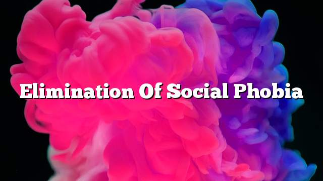 Elimination of social phobia