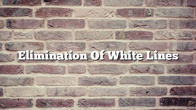 Elimination of white lines