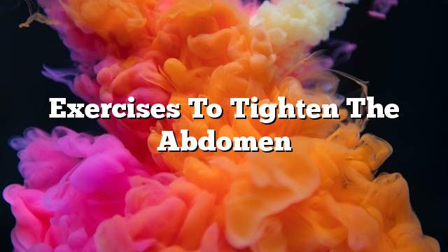 Exercises to tighten the abdomen