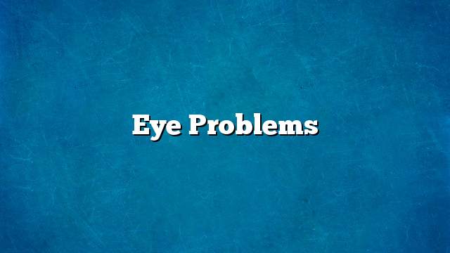 Eye problems