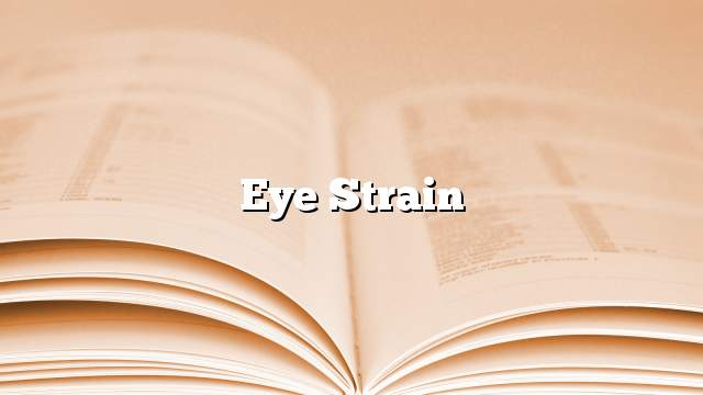 Eye strain