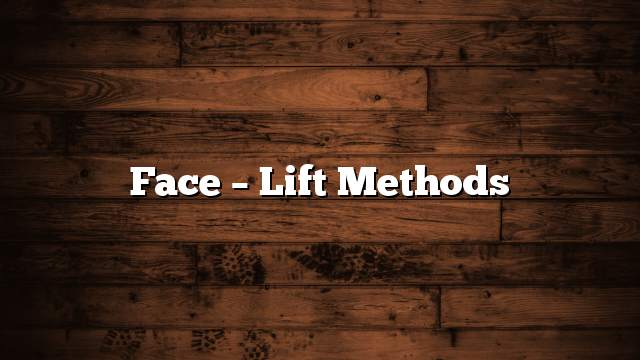 Face – lift methods