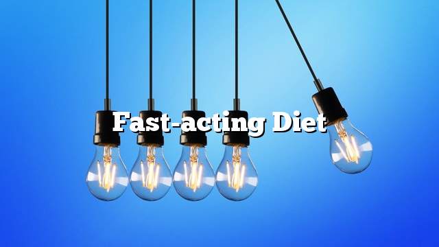 Fast-acting diet