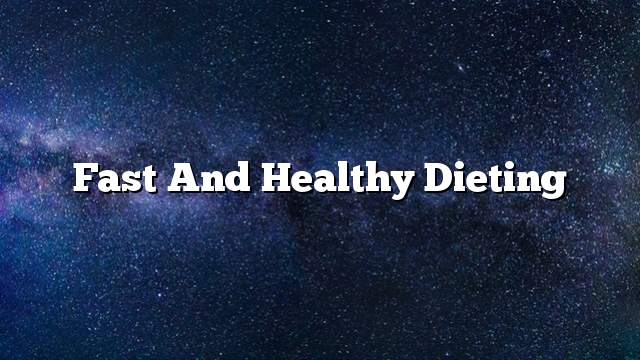Fast and healthy dieting
