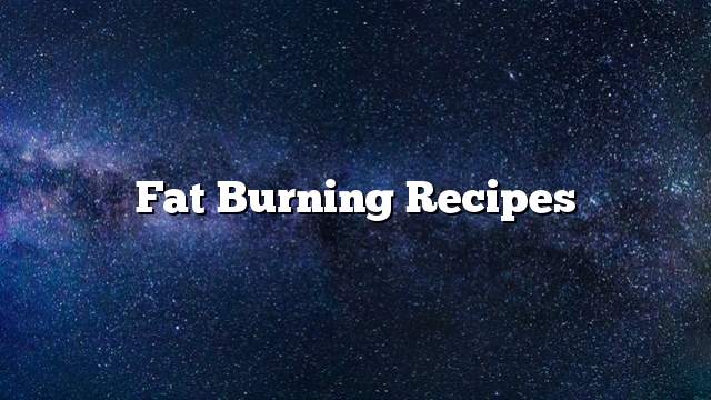 Fat burning recipes