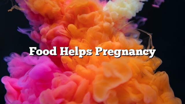 Food helps pregnancy