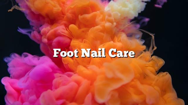 Foot Nail Care