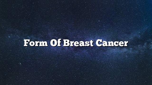 Form of breast cancer