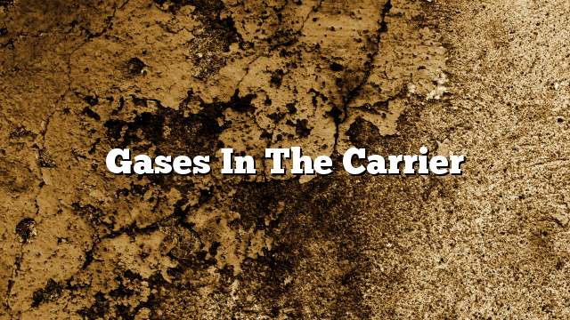 Gases in the carrier