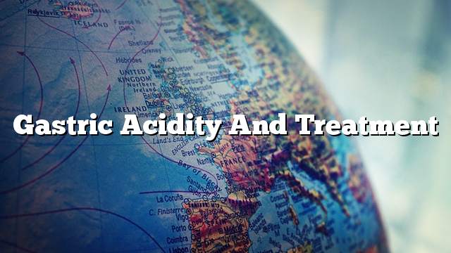 Gastric acidity and treatment