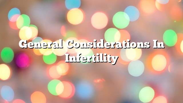 General considerations in infertility