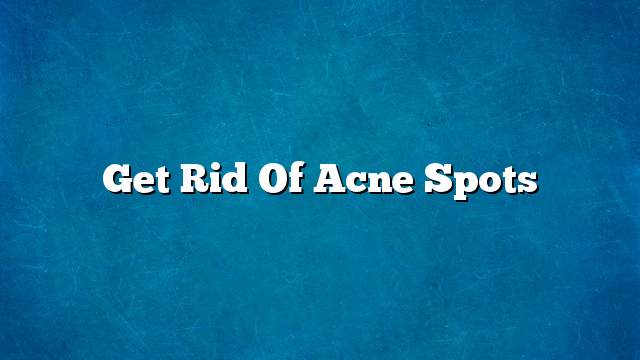 Get rid of acne spots