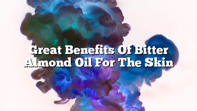 Great benefits of bitter almond oil for the skin