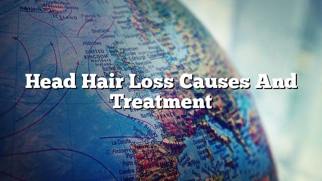 Head hair loss causes and treatment