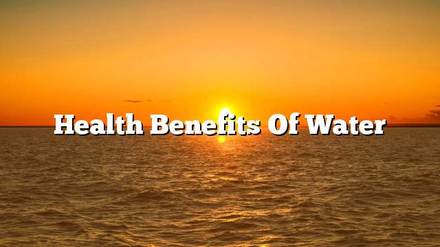 Health benefits of water